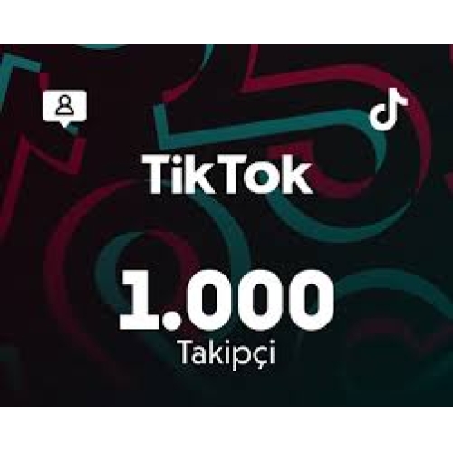  TİKTOK KARIŞIK 1000 TAKİPÇİ